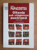 Anticariat: Serban Papacostea - Oltenia sub stapanirea austriaca, 1718-1739