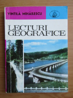 Vintila Mihailescu - Lecturi geografice