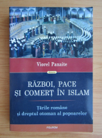 Viorel Panaite - Razboi, pace si comert in islam