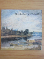 William Turner, 1775-1851. Expozitia de acuarele