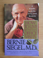 Bernie S. Siegel - How to live between office visits