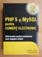 Cristian Darie - PHP 5 si MySQL pentru comert electronic