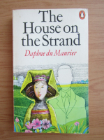 Daphne du Maurier - The house on the strand