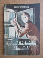 Edwin Woodhall - Spionii Primului Razboi Mondial