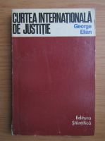 Anticariat: George Elian - Curtea internationala de justitie
