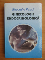 Gheorghe Paladi - Ginecologie endocrinologica