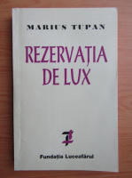 Marius Tupan - Rezervatia de lux