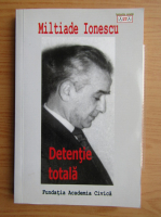 Anticariat: Miltiade Ionescu - Detentie totala