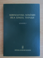 Milu Oslobeanu - Horticultura Romaniei de-a lungul timpului (volumul 1)