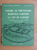 Mircea Petrescu-Dimbovita - Sisteme de fortificatii medievale timpurii la est de Carpati
