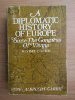 Rene Albrecht Carrie - A diplomatic history of Europe since the Congress of Vienna