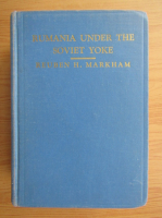 Reuben H. Markham - Rumania under the soviet yoke (1949)