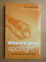 Tim Andrews - Where's your spotlight?