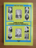 Viorel Iulian Pestean - Oameni de seama ai stiintei agricole romanesti (volumul 1)