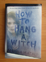 Adriana Mather - How to hang a witch