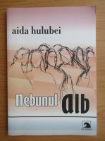 Aida Hulubei - Nebunul alb