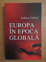 Anthony Giddens - Europa in epoca globala