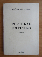 Antonio de Spinola - Portugal e o futuro