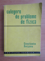 Constantin Necsoiu - Culegere de probleme de fizica