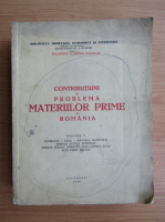 Contributiuni la problema materiilor prime in Romania (volumul 5, 1940)