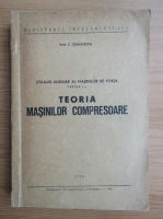 Cornel Stamatescu - Utilajul auxiliar al masinilor de forta, volumul 1. Teoria masinilor compresoare