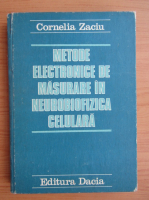 Cornelia Zaciu - Metode electronice de masurare in neurobiofizica celulara