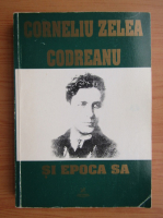 Corneliu Zelea Codreanu si epoca sa