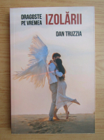Anticariat: Dan Truzzia - Dragoste pe vremea izolarii