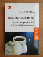 Elena Negrea - Pragmatica ironiei