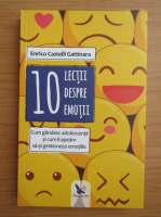 Enrico Castelli Gattinara - 10 lectii despre emotii