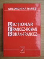Gheorghina Hanes - Dictionar francez-roman, roman-francez