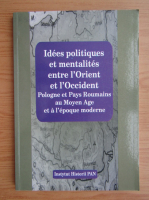 Idees politiques et mentalites entre l'orient et l'occident Pologne et Pays Roumains au moyen age et a l'epoque moderne
