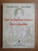 Ileana Mihaila - Eriger une Republique souveraine, libre et independante