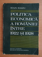 Ioan Saizu - Politica economica a Romaniei intre 1922 si 1928