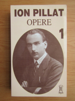 Anticariat: Ion Pillat - Opere (volumul 1)