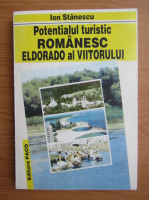 Anticariat: Ion Stanescu - Potentialul turistic al Romaniei. Eldorado al viitorului