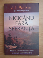 J. I. Packer - Nicicand fara speranta