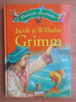 Jacob Grimm, Wilhelm Grimm - Povesti ilustrate