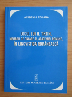 Locul lui H. Tiktin, membru de onoare al Academiei Romanae, in lingvistica romaneasca