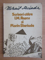 Mihail Steriade - Scrisori catre I. M. Rascu si Florin Steriade