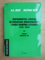 N. A. Ursu - Imprumutul lexical in procesul modernizarii limbii romane literare (volumul 3)