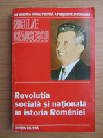 Nicolae Ceausescu - Revolutia sociala si nationala in istoria Romaniei