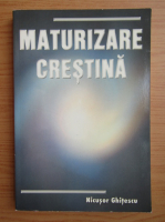 Nicusor Ghitescu - Maturizare crestina