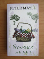 Peter Mayle - Provence de la A la Z