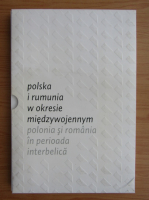 Polonia si Romania in perioada interbelica (editie bilingva)