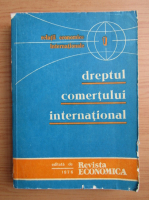 Relatii economice internationale, volumul 1. Dreptul comertului international