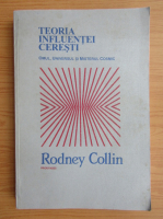 Rodney Collin - Teoria influentei ceresti. Omul, universul si misterul cosmic