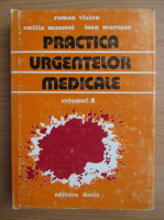 Anticariat: Roman Vlaicu - Practica urgentelor medicale (volumul 2)
