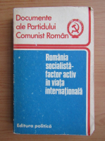 Romania socialista. Factor activ in viata internationala