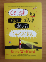 Ross Welford - Ce sa nu faci daca devii invizibil